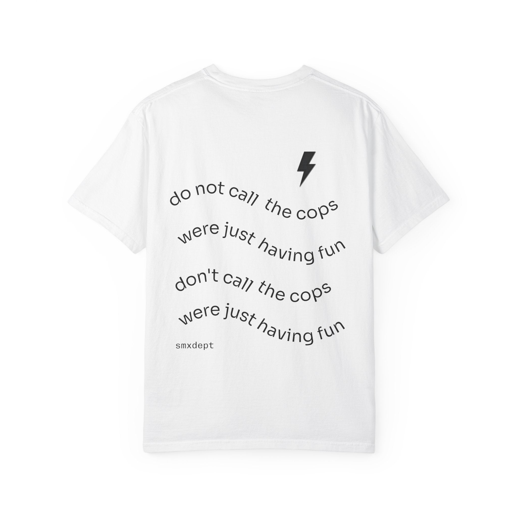 smxdept dont call the cops were just having fun white tee